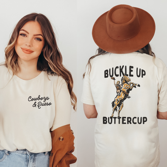 Cowboys & Queso (Front) | Buckle Up Buttercup (Back) - Rust or Cream