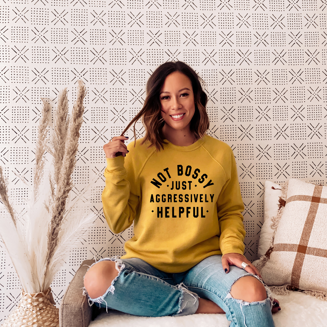 Not Bossy Just Aggressively Helpful - Sweatshirt - Heather Grey, Tan, Mauve, Mustard